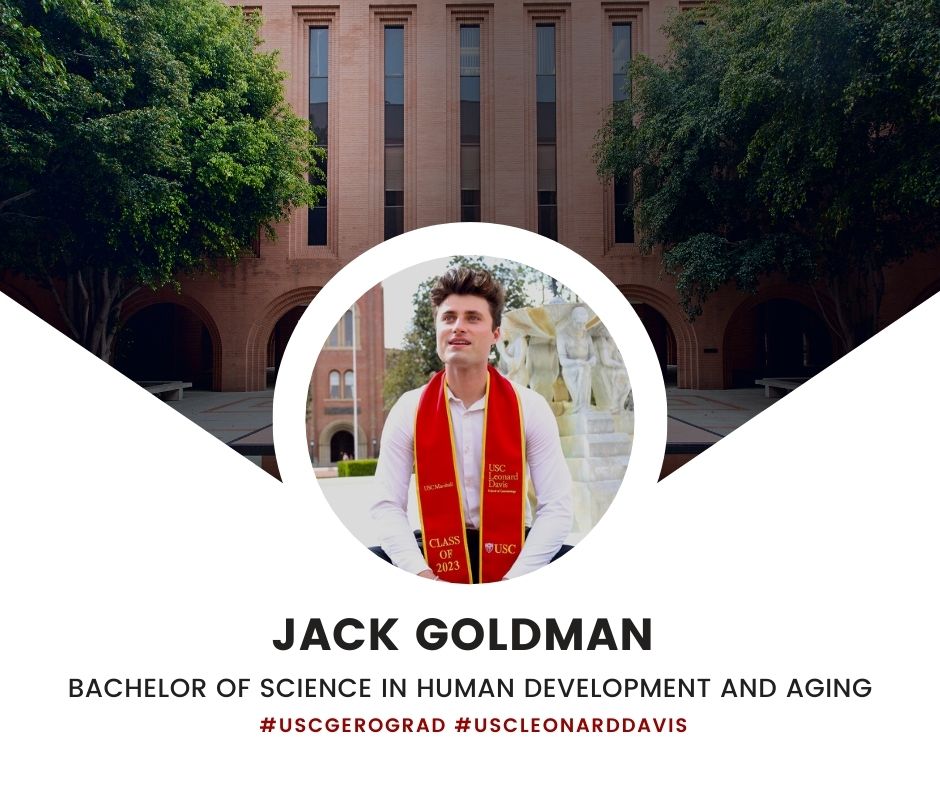 Jack Goldman Bachelor of Science in Human Development and Aging, with a concentration in Social Science