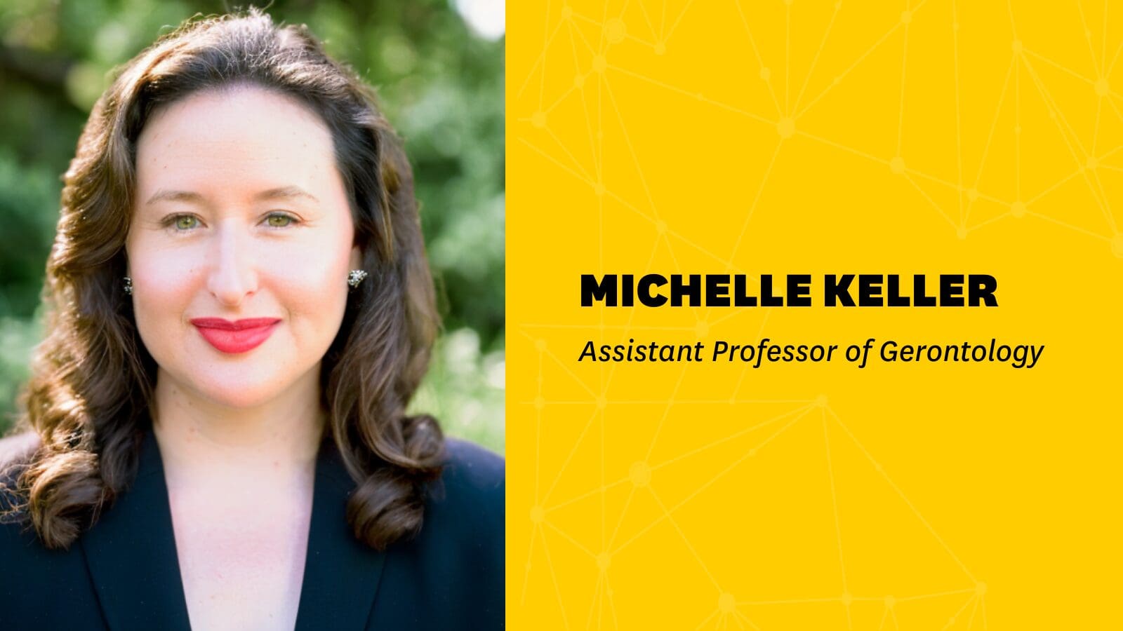 Portrait of Michelle Keller with her title beside it, Assistance Professor of Gerontology
